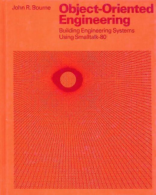 Object-Oriented Engineering: Building Engineering Systems Usig Smalltalk-80