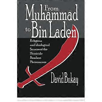 From Muhammad to Bin Laden: Religious and Ideological Sources of the Homicide Bombers Phenomenon