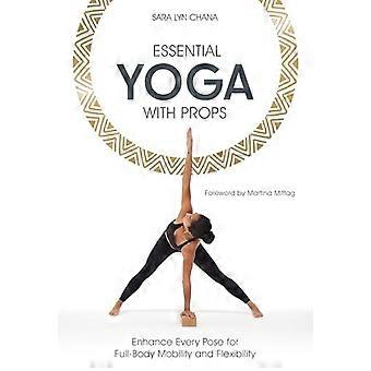 Essentiële yoga met rekwisieten: verbeter elke houding voor mobiliteit en flexibiliteit van het hele lichaam