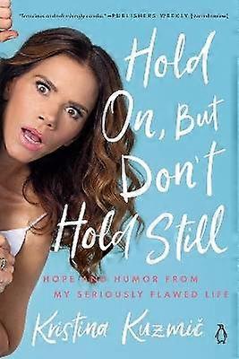 Hold On But Don't Hold Still