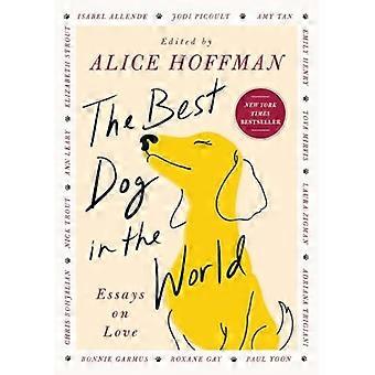 De beste hond ter wereld: essays over liefde