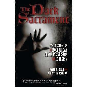 The Dark Sacrament True Stories Of Modern-day Demon Possession And Exorcism - David Kiely - Paperback - en Book