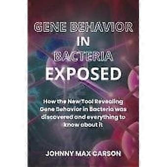 Gene behavior in bacteria exposed how the new tool revealing gene behavior in bacteria was discovered and everything to know about it