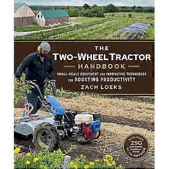 The two-wheel tractor handbook small-scale equipment and innovative techniques for boosting productivity
