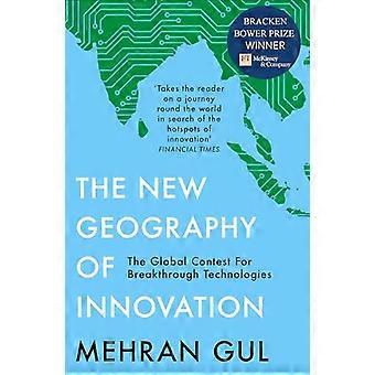 The New Geography of Innovation The global contest for breakthrough technologies