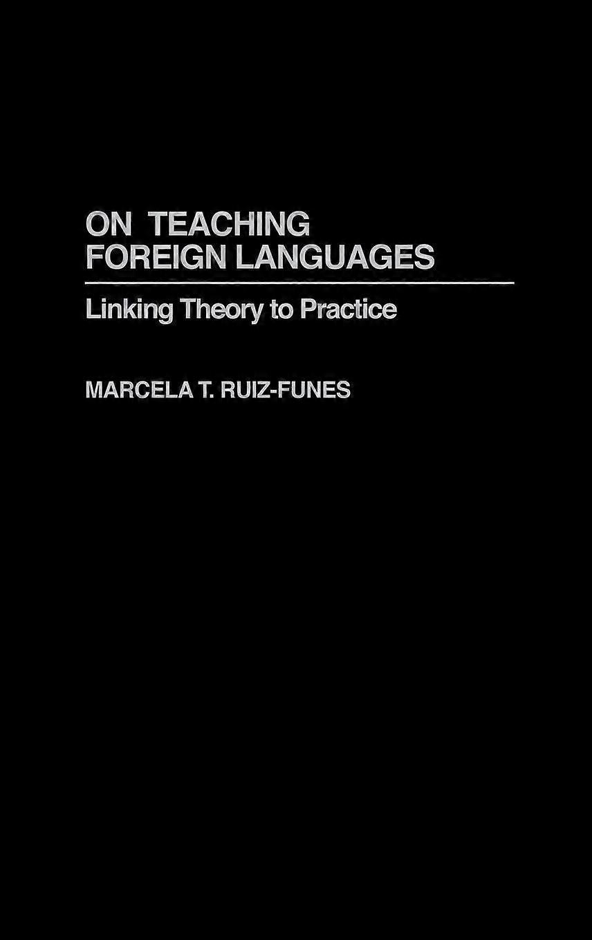 On teaching foreign languages linking theory to practice