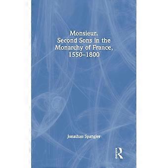 Senhor. Os segundos filhos na monarquia da França 1550-1800 - Jonathan Spangler - Capa dura - Livro em inglês - História
