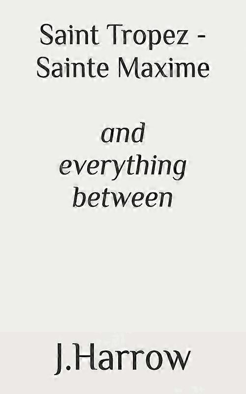 Saint Tropez - Sainte Maxime And Everything Between