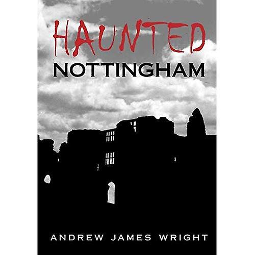 Haunted Nottingham (Haunted Britain S.) (Haunted Britain S.)