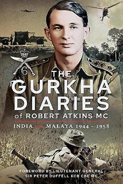 The Gurkha Diaries Of Robert Atkins Mc by Robert & Atkins MC  Hardback Book