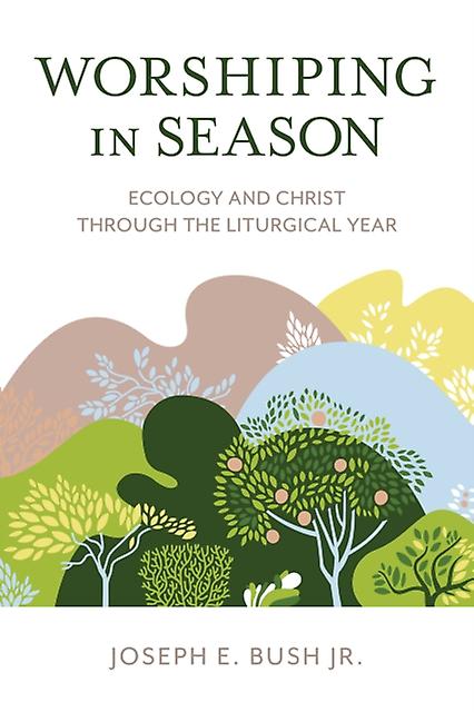 Worshiping In Season by Joseph E. Bush Paperback Book