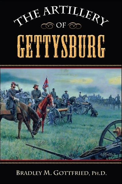The Artillery Of Gettysburg by Bradley M. Gottfried Paperback Book