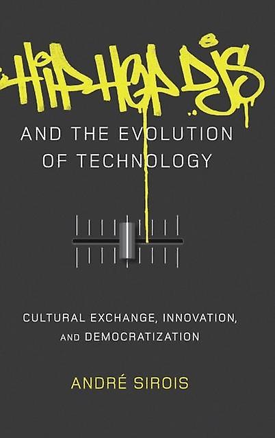 Hip Hop Djs And The Evolution Of Technology by Andre Sirois Paperback Book