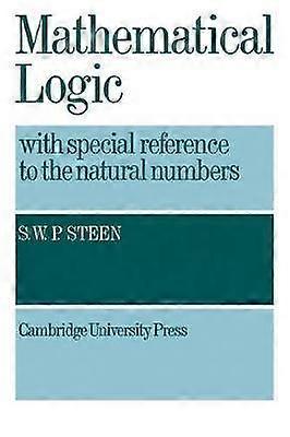 Mathematical Logic with Special Reference to the Natural Numbers