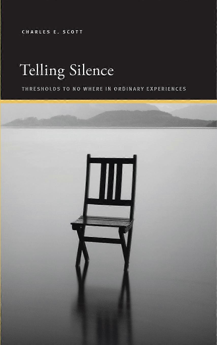 Telling Silence by Charles E. Scott Hardback Book
