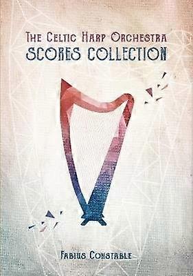 The Celtic Harp Orchestra Scores Collection 2003-2018