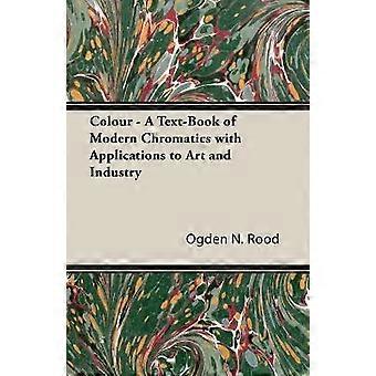 Colour - A Text-Book of Modern Chromatics With Applications to Art and Industry