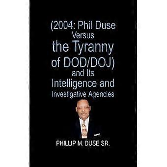 2004 Phil Duse kontra tyrania Departamentu Obrony i jego agencji wywiadowczych i śledczych