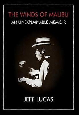 The Winds of Malibu An Unexplainable Memoir