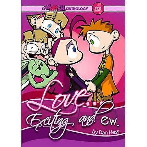 Weesh: Love... Exciting and (Ew.)