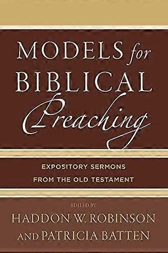 Models for Biblical Preaching Expository Sermons from the Old Testament