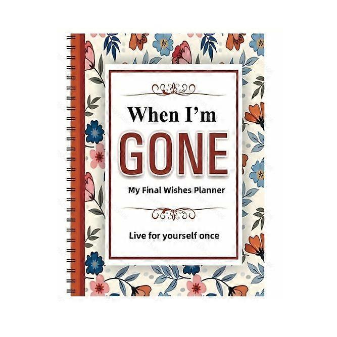 When I'm Gone / Peace of Mind / I'm Dead Now What? Organizer End Of Life Planner Workbook