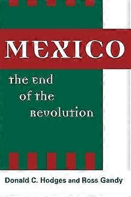 Mexico the End of the Revolution