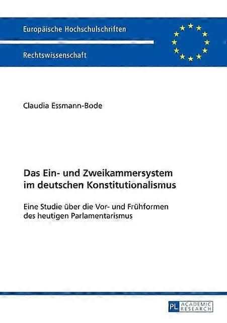 Das Ein Und Zweikammersystem Im Deutschen Konstitutionalismus by Claudia EssmannBode Paperback