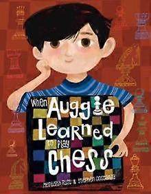 When Auggie Learned To Play Chess by Stephen Costanza Hardback Book