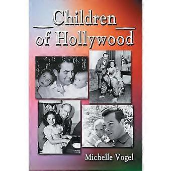 Kinder von Hollywood: Konten der aufwachsen als Söhne und Töchter der Stars