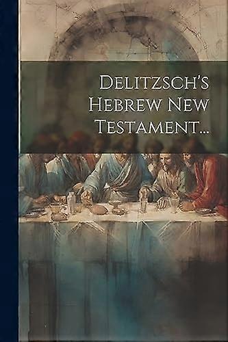 Delitzschs hebraiske Nye Testamente...