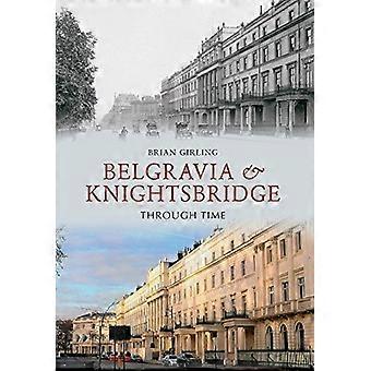 Belgravia & Knightsbridge Through Time. Brian Girling