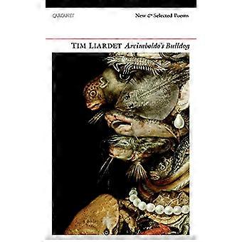 Bulldog de Arcimboldo: nuevos y seleccionados poemas