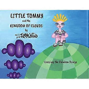 Der kleine Tommy und das Königreich der Wolken: Die Überquerung der Regenbogenbrücke
