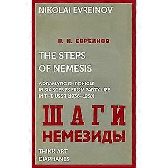 Stappen van Nemesis: een dramatische kroniek in zes scènes uit het feestleven in de USSR (19361938)
