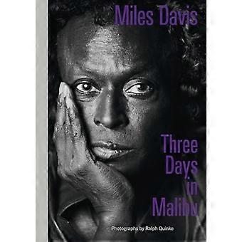 Miles Davis - Kolme päivää Malibussa: Valokuvia: Ralph Quinke
