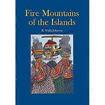 Fire mountains of the islands a history of volcanic eruptions and disaster management in papua new guinea and the solomon islands