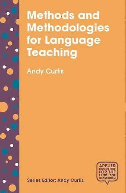 Methods And Methodologies For Language Teaching The Centrality Of Context - Andy Curtis