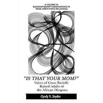 Is That Your Mom? Voices of Cross Racially Raised Adults of The African Diaspora