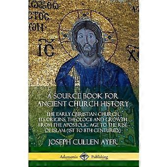 A Source Book For Ancient Church History The Early Christian Church Its Origi - Joseph Cullen Ayer - Paperback - en Book