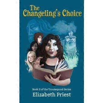 The Changelings Choice Book Ii Of The Troutespond Series