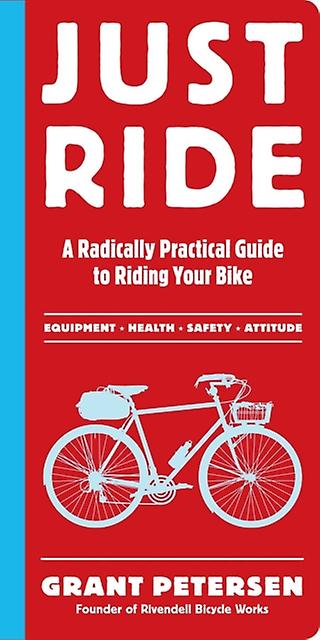 Just Ride by Grant Petersen Paperback