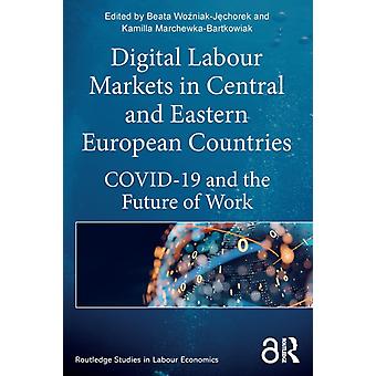 Digital Labour Markets In Central And Eastern European Countries Covid-19 And Th - Taylor & Francis Ltd