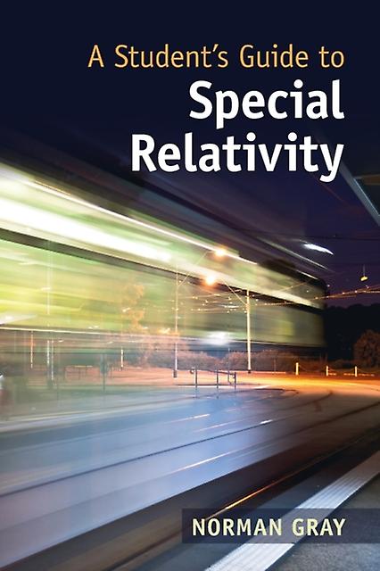 A Students Guide To Special Relativity by Norman University of Glasgow Gray Paperback
