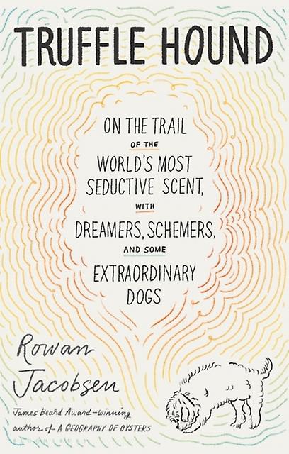 Truffle Hound by Rowan Jacobsen Hardback Book