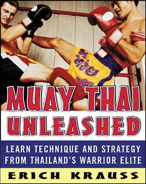 Muay Thai Unleashed by Erich Krauss Paperback