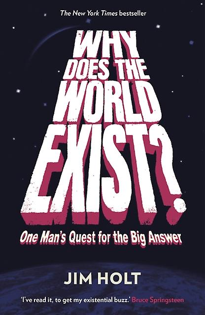 Why Does The World Exist One Man's Quest For The Big Answer - Jim Holt