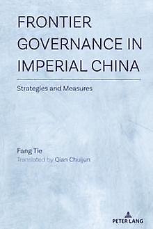 Frontier Governance In Imperial China by Fang Tie Paperback Book