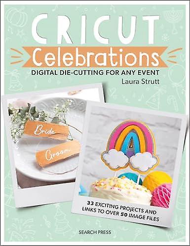 Cricut Celebrations  Digital Diecutting For Any Event by Laura Strutt Paperback