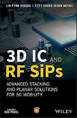 3D IC and RF SiPs: Advanced Stacking and Planar Solutions for 5G Mobility